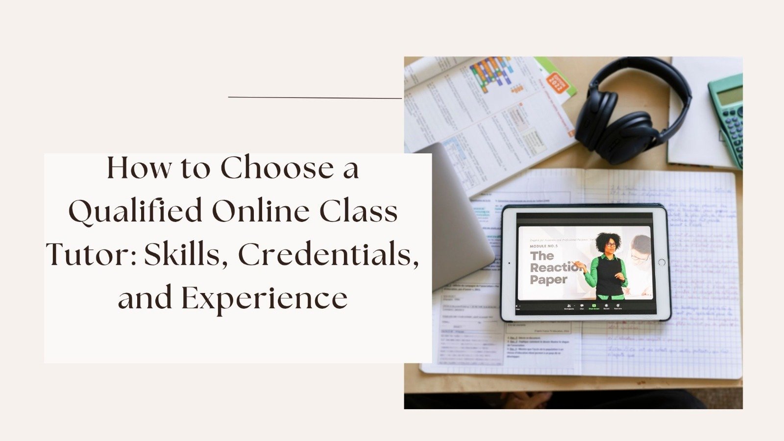 How to Choose a Qualified Online Class Tutor: Skills, Credentials, and Experience
